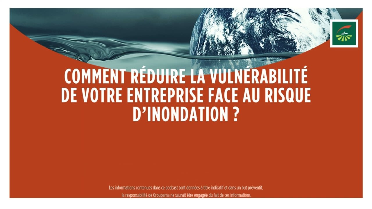 Comment réduire la vulnérabilité de votre entreprise face au risque d'inondation ?